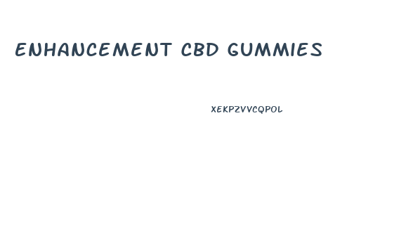 Enhancement Cbd Gummies