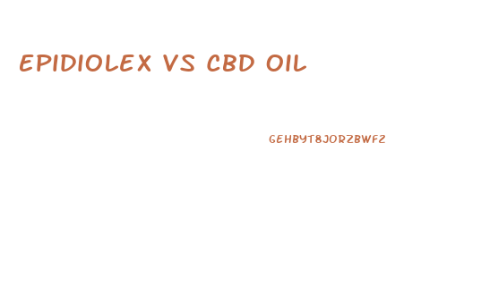 Epidiolex Vs Cbd Oil