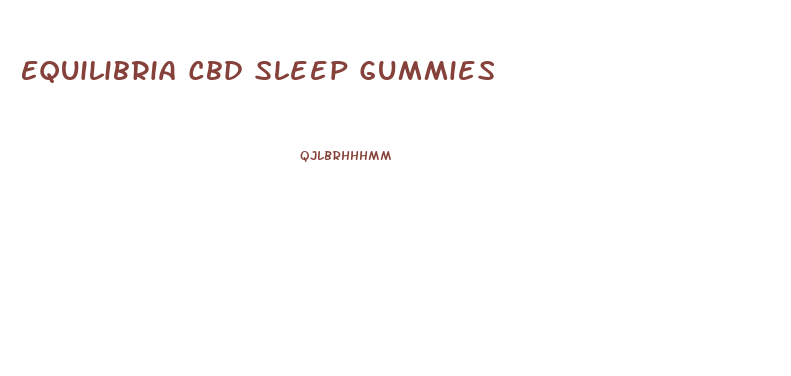 Equilibria Cbd Sleep Gummies