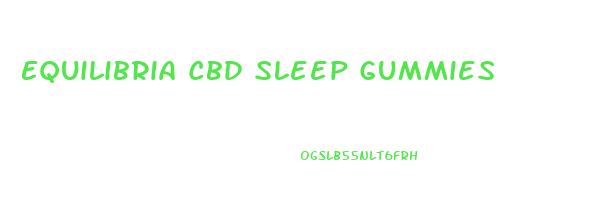 Equilibria Cbd Sleep Gummies