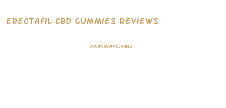 Erectafil Cbd Gummies Reviews