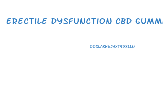 Erectile Dysfunction Cbd Gummies