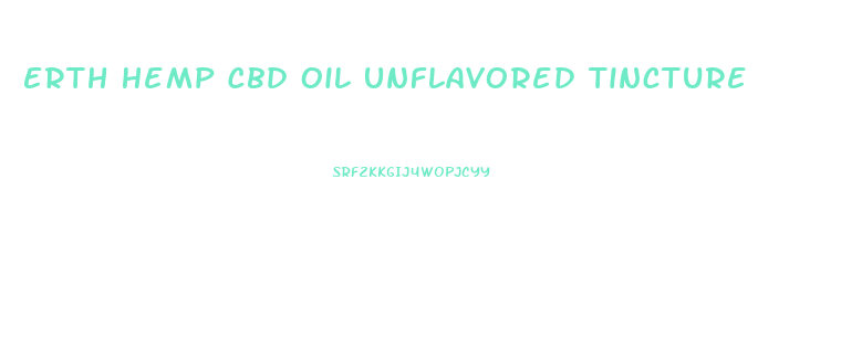 Erth Hemp Cbd Oil Unflavored Tincture