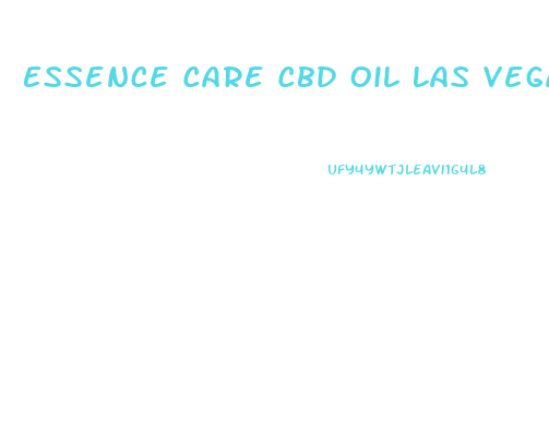Essence Care Cbd Oil Las Vegas