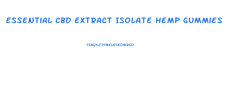 Essential Cbd Extract Isolate Hemp Gummies