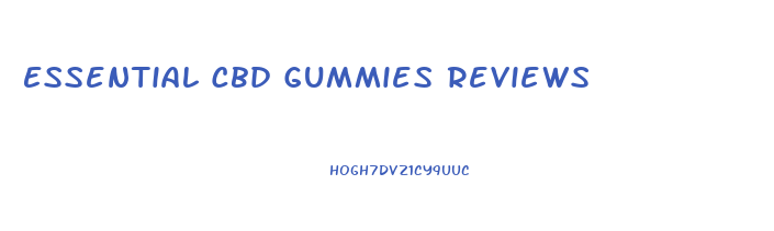 Essential Cbd Gummies Reviews