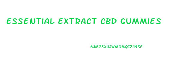 Essential Extract Cbd Gummies