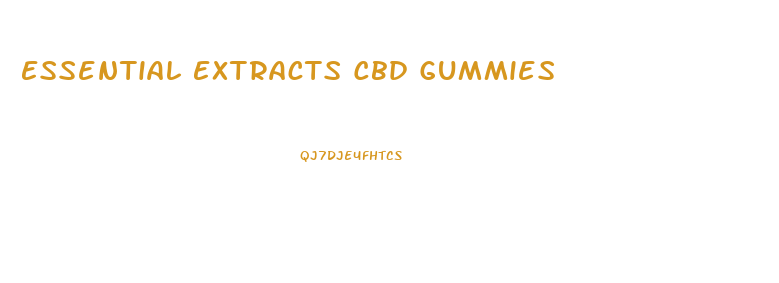 Essential Extracts Cbd Gummies