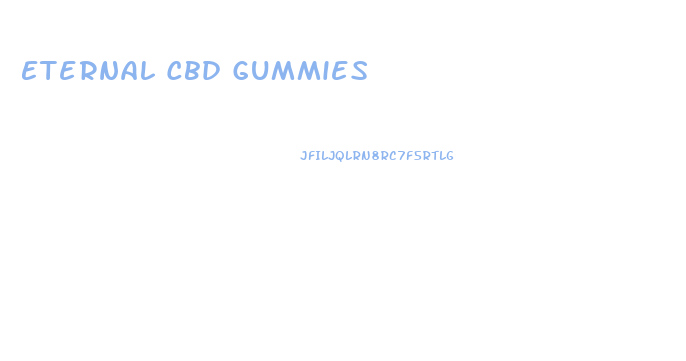 Eternal Cbd Gummies