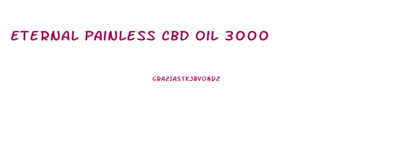 Eternal Painless Cbd Oil 3000