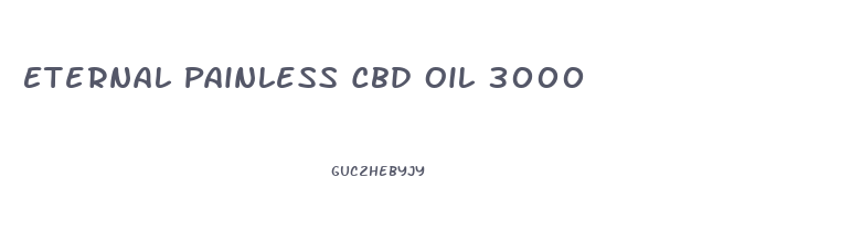 Eternal Painless Cbd Oil 3000