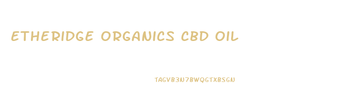 Etheridge Organics Cbd Oil