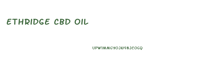 Ethridge Cbd Oil