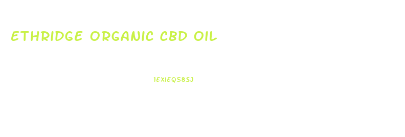 Ethridge Organic Cbd Oil