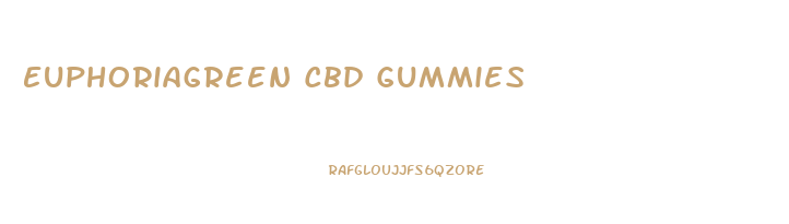 Euphoriagreen Cbd Gummies