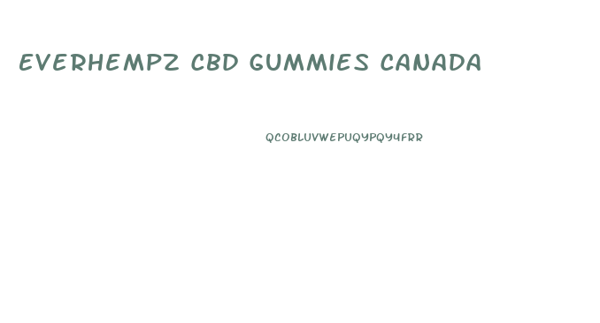 Everhempz Cbd Gummies Canada