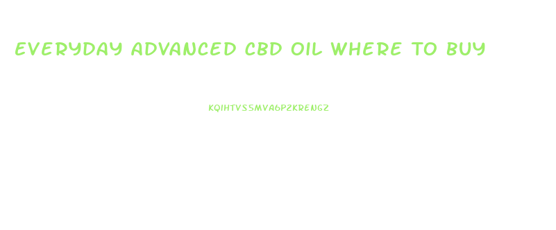 Everyday Advanced Cbd Oil Where To Buy