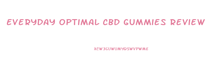 Everyday Optimal Cbd Gummies Review