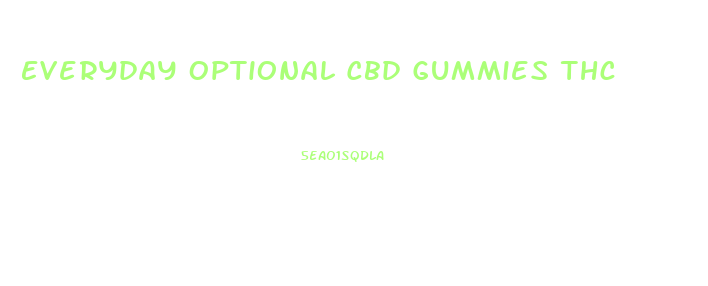 Everyday Optional Cbd Gummies Thc