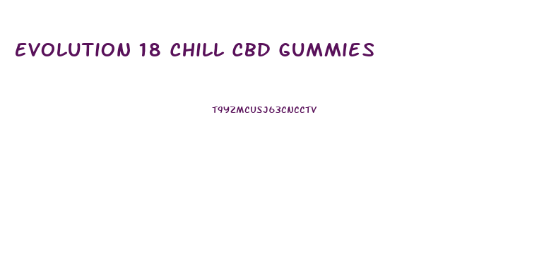 Evolution 18 Chill Cbd Gummies