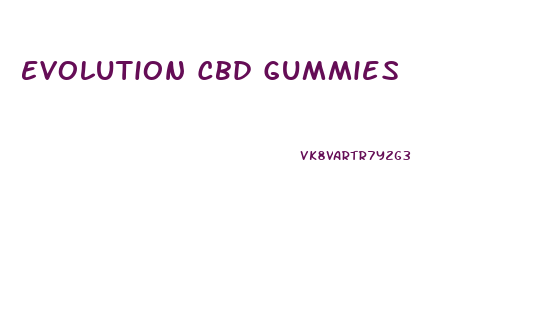 Evolution Cbd Gummies