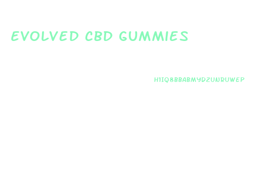 Evolved Cbd Gummies