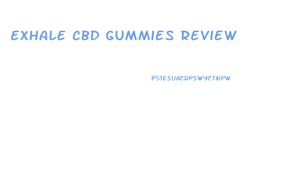 Exhale Cbd Gummies Review