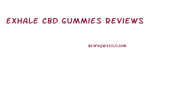 Exhale Cbd Gummies Reviews