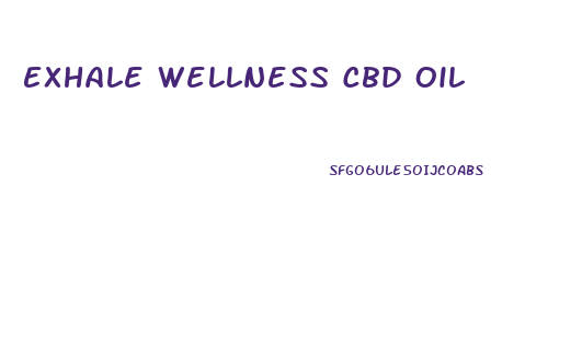 Exhale Wellness Cbd Oil