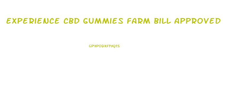 Experience Cbd Gummies Farm Bill Approved