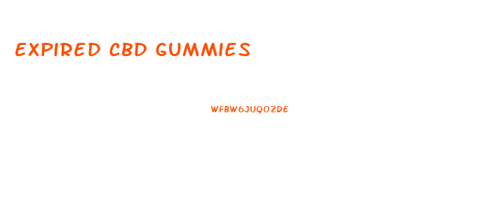 Expired Cbd Gummies
