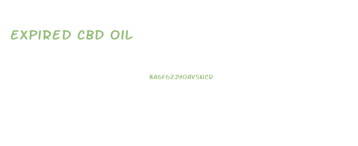 Expired Cbd Oil