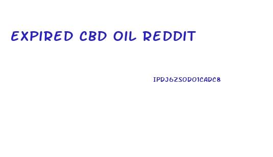 Expired Cbd Oil Reddit