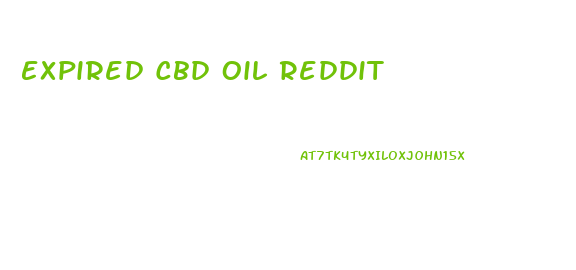 Expired Cbd Oil Reddit
