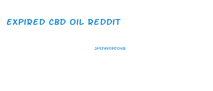 Expired Cbd Oil Reddit