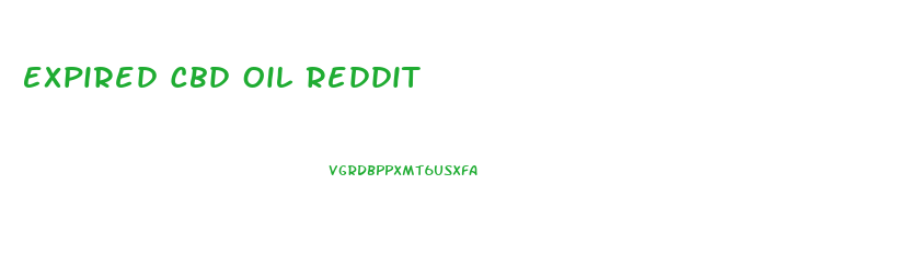 Expired Cbd Oil Reddit