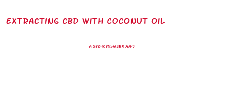 Extracting Cbd With Coconut Oil