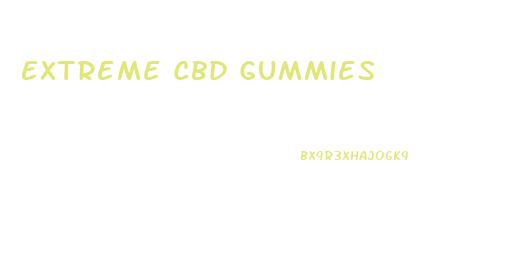 Extreme Cbd Gummies