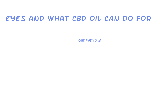 Eyes And What Cbd Oil Can Do For You