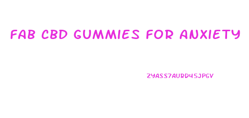 Fab Cbd Gummies For Anxiety