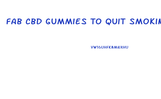 Fab Cbd Gummies To Quit Smoking