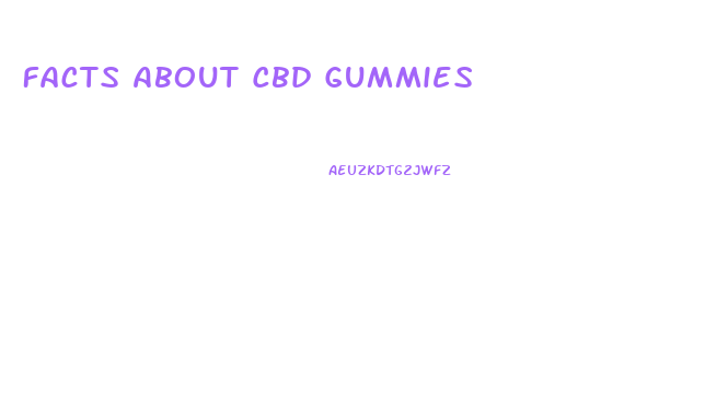 Facts About Cbd Gummies