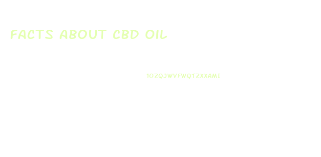 Facts About Cbd Oil