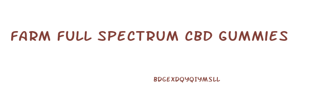 Farm Full Spectrum Cbd Gummies