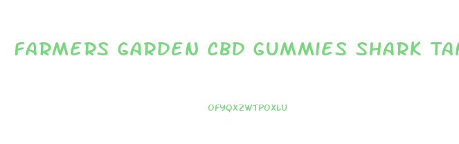 Farmers Garden Cbd Gummies Shark Tank