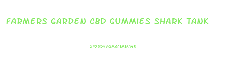 Farmers Garden Cbd Gummies Shark Tank