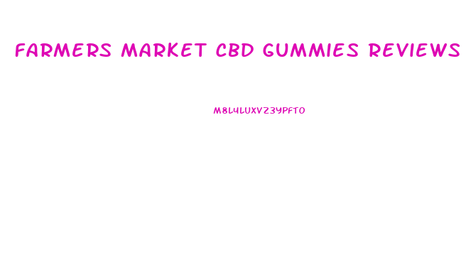 Farmers Market Cbd Gummies Reviews