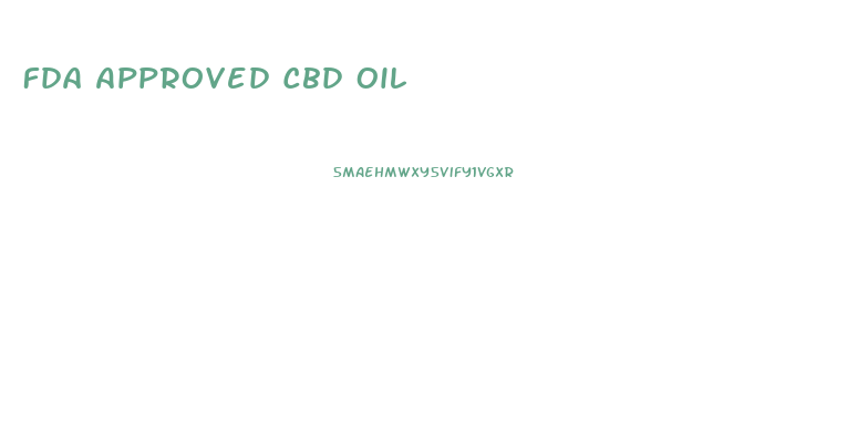 Fda Approved Cbd Oil