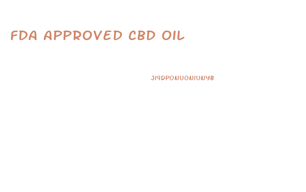 Fda Approved Cbd Oil