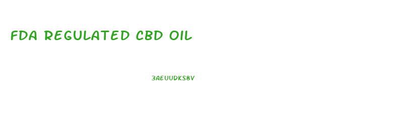 Fda Regulated Cbd Oil
